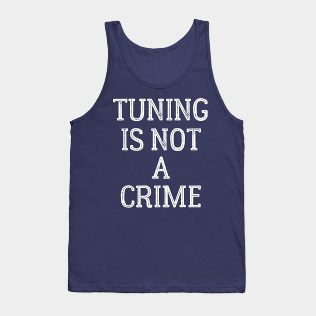 Tuning is not a crime Tank Top by TheBlackCatprints